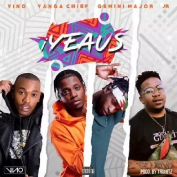 DJ Vino - Iyeaus ft. Yanga Chief, Gemini Major & JR